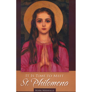 It Is Time to Meet St. Philomena