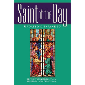 Saint of the Day: Lives, Lessons and Feasts
