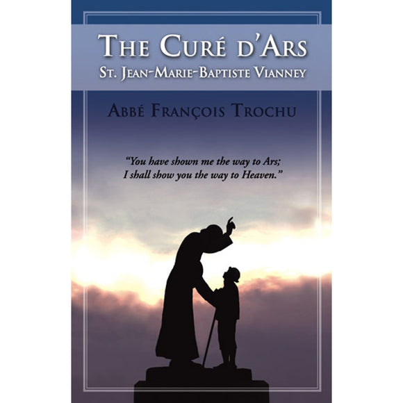 The Cure D'Ars: St. Jean-Marie Baptiste Vianney