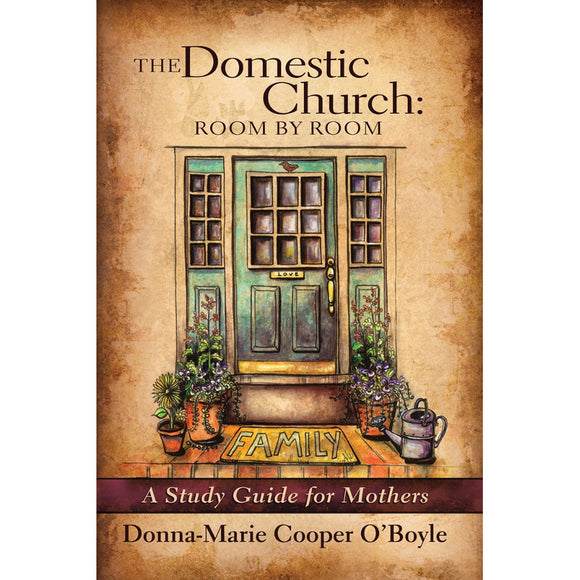 The Domestic Church: Room by Room