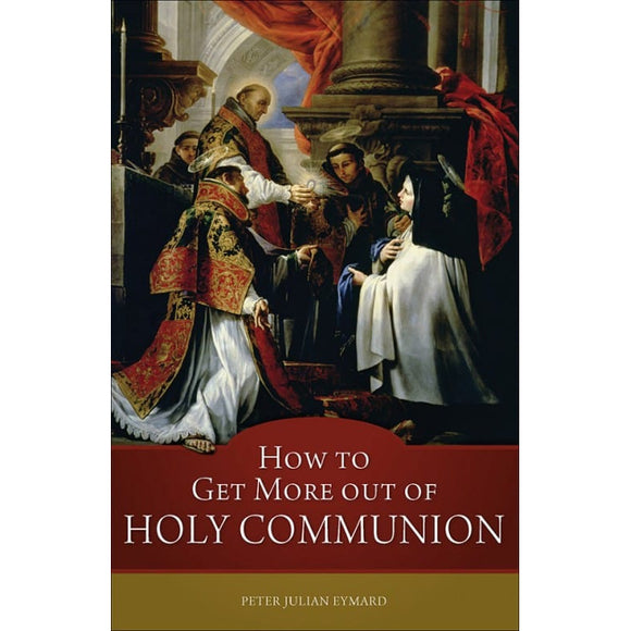 How to Get More out of Holy Communion