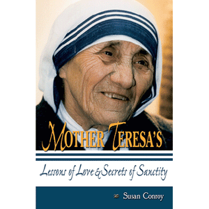 Mother Teresa's Lessons of Love & Secrets of Sanctity