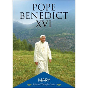 Mary: Pope Benedict XVIs Spiritual Thoughts Series