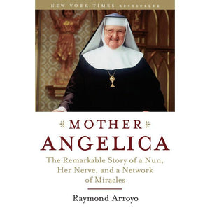 Mother Angelica: The Remarkable Story of a Nun