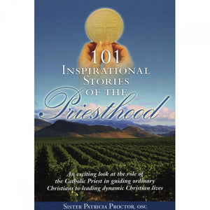 101 Inspirational Stories of the Priesthood