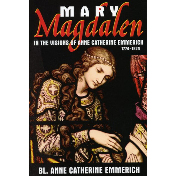 Mary Magdalen in the Visions of Anne Catherine Emmerich