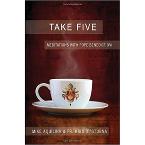 Take Five: Meditations with Pope Benedict XVI