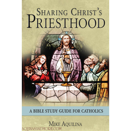 Sharing Christ's Priesthood: A Bible Study for Catholics