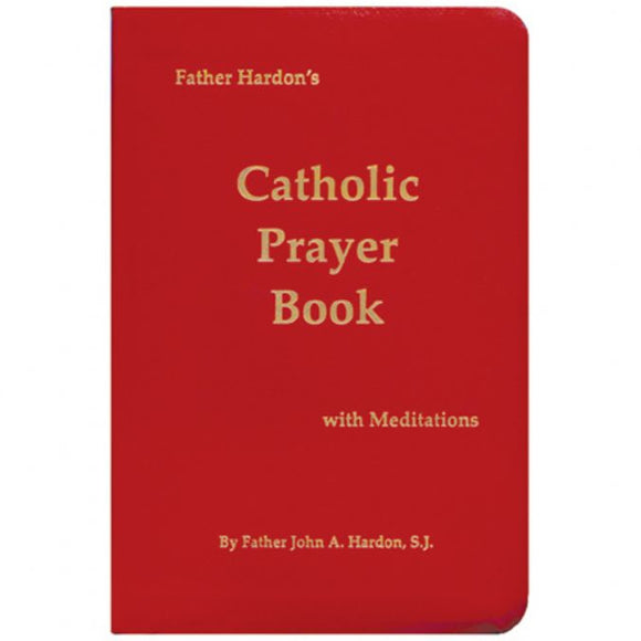 Fr. Hardon's Catholic Prayer Book with Meditations