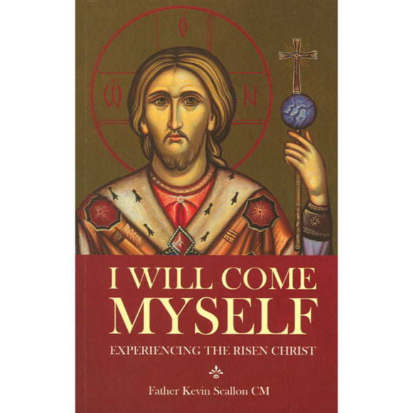 I Will Come Myself: Experiencing the Risen Christ