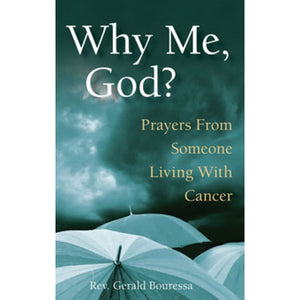 Why Me, God?: Prayers from Someone Living with Cancer