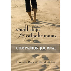 Small Steps for Catholic Moms: Companion Journal
