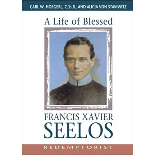 A Life of Blessed Francis Xavier Seelos