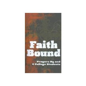 Faith Bound: Prayers By and 4 College Students