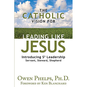 The Catholic Vision for Leading Like Jesus