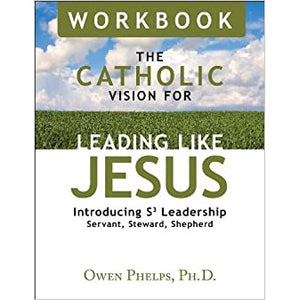The Catholic Vision for Leading Like Jesus - Workbook