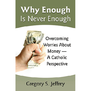Why Enough is Never Enough: Overcoming Worries about Money