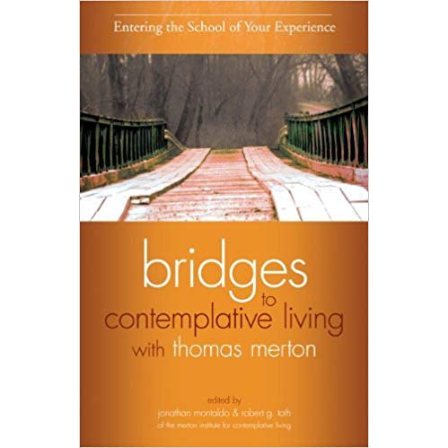 Entering the School of Your Experience: Bridges to Contemplative Living with Thomas Merton