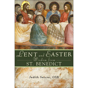 Lent and Easter Wisdom From St. Benedict