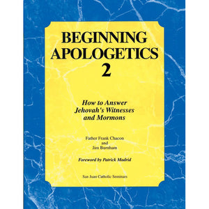 Beginning Apologetics 2: How to Answer Jehovah's Witnesses and Mormons