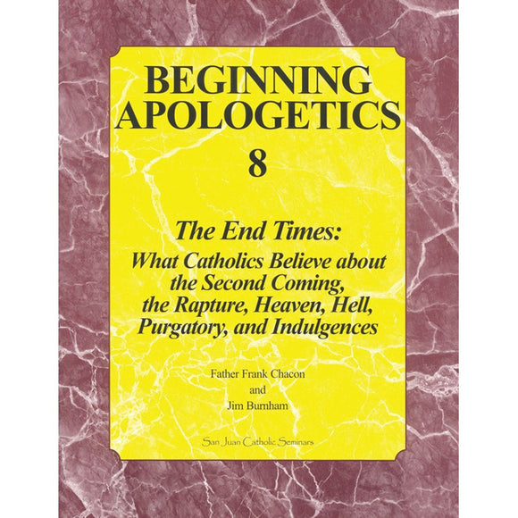 Beginning Apologetics 8: The End Times