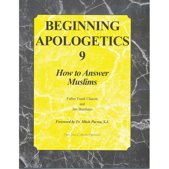 Beginning Apologetics 9: How to Answer Muslims