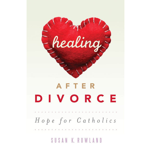 Healing After Divorce: Hope for Catholics