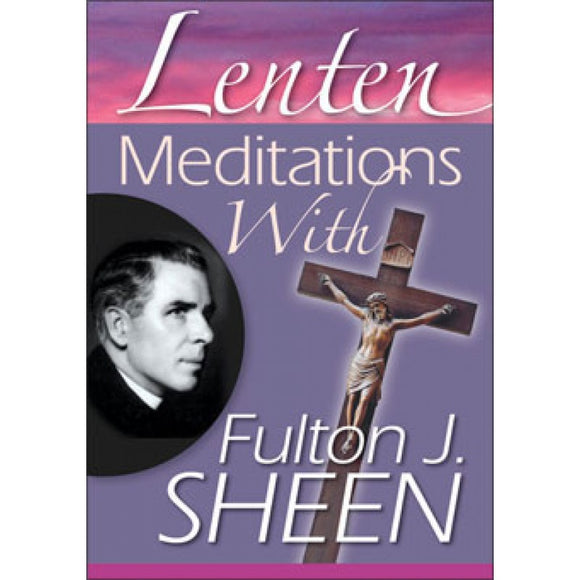 Lenten Meditations with Fulton J. Sheen