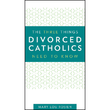 Three Things Divorced Catholics Need to Know
