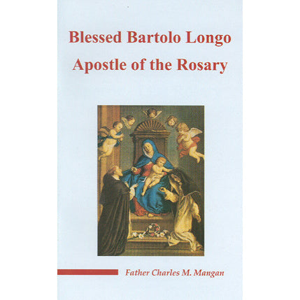 Blessed Bartolo Longo: Apostle of the Rosary