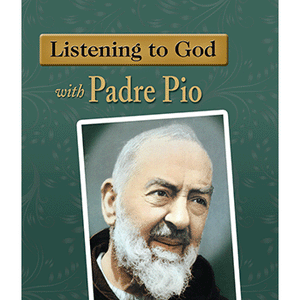 Listening to God with Padre Pio