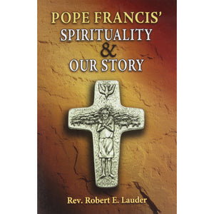 Pope Francis' Spirituality and Our Story