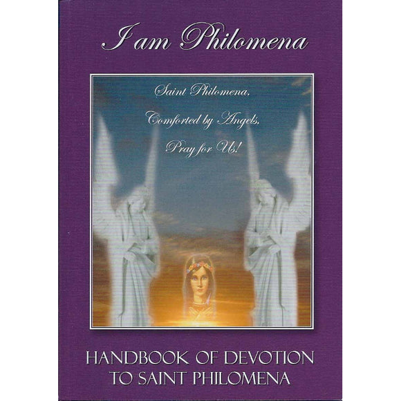 I Am Philomena: Handbook of Devotion
