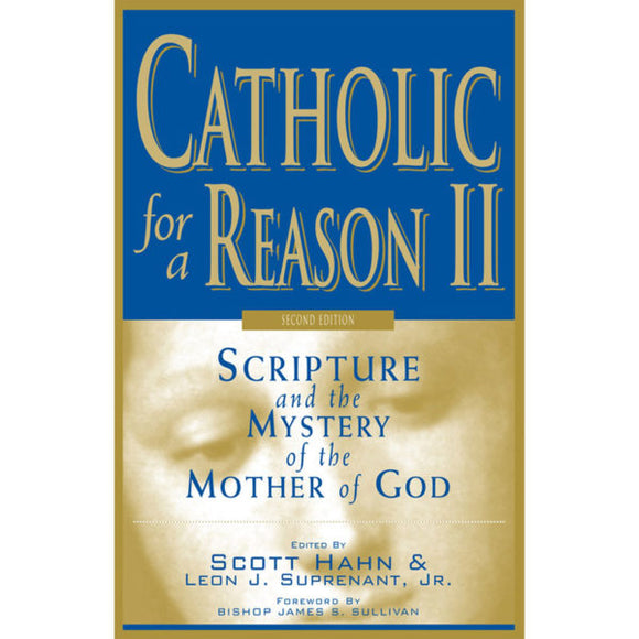 Catholic for a Reason II: Scripture and the Mystery of the Mother of God