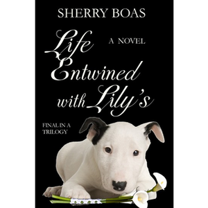 Life Entwined with Lily's: The Lily Trilogy Book 3