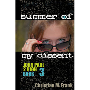 Summer of My Dissent: John Paul 2 High, Book 3