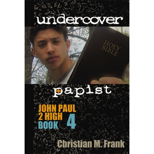 Undercover Papist: John Paul 2 High, Book 4