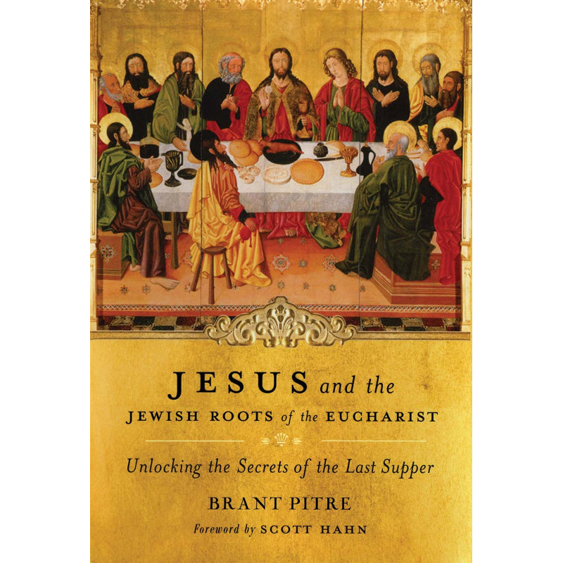 Jesus and the Jewish Roots of the Eucharist – The Catholic Gift Store