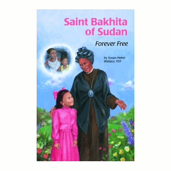 Saint Bakhita of Sudan: Forever Free