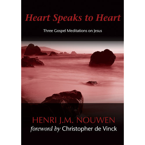 Heart Speaks to Heart: Three Gospel Meditations on Jesus