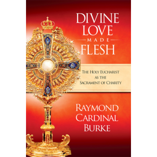 Divine Love Made Flesh: The Eucharist as the Sacrament of Charity