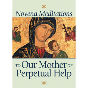 Novena Meditations to Our Mother of Perpetual Help