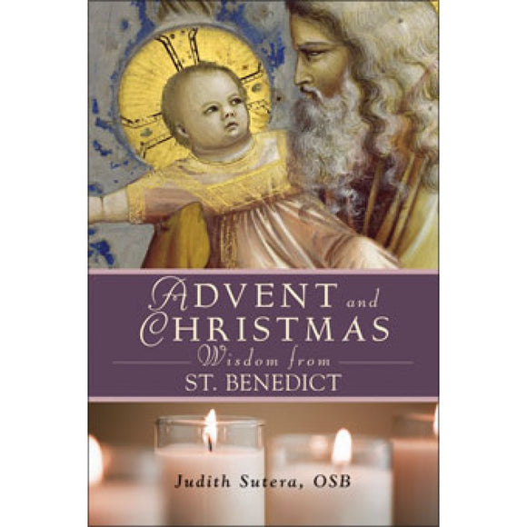 Advent and Christmas Wisdom from St. Benedict