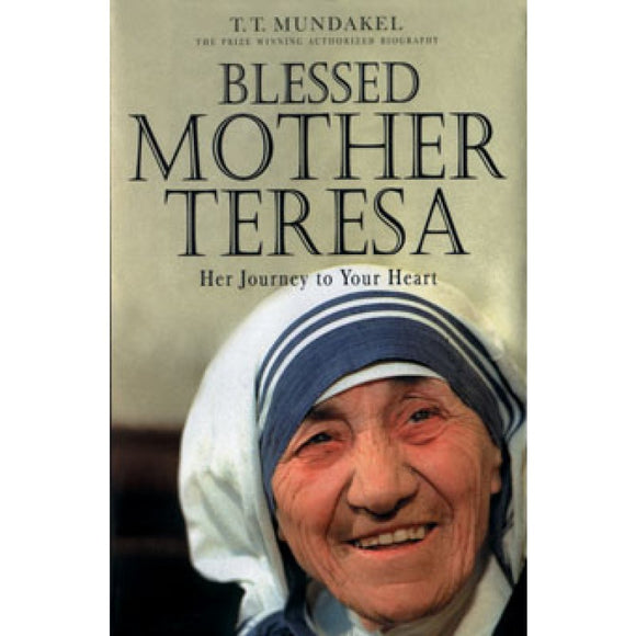 Blessed Mother Teresa, Her Journey to Your Heart