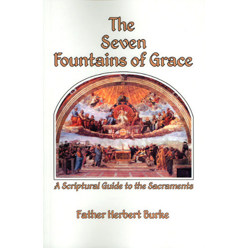 The Seven Fountains of Grace: A Scriptural Guide to the Sacraments