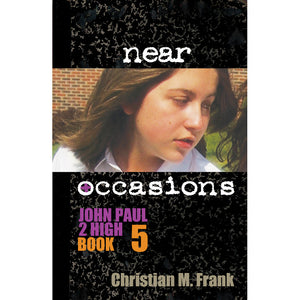 Near Occasions: John Paul 2 High, Book 5