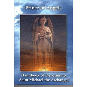 Prince of Angels: Handbook of Devotion to St. Michael