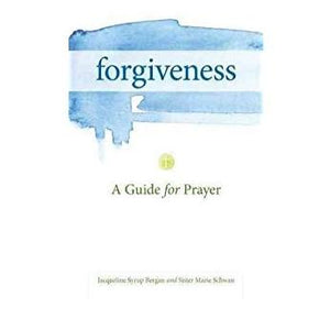 Forgiveness: A Guide for Prayer