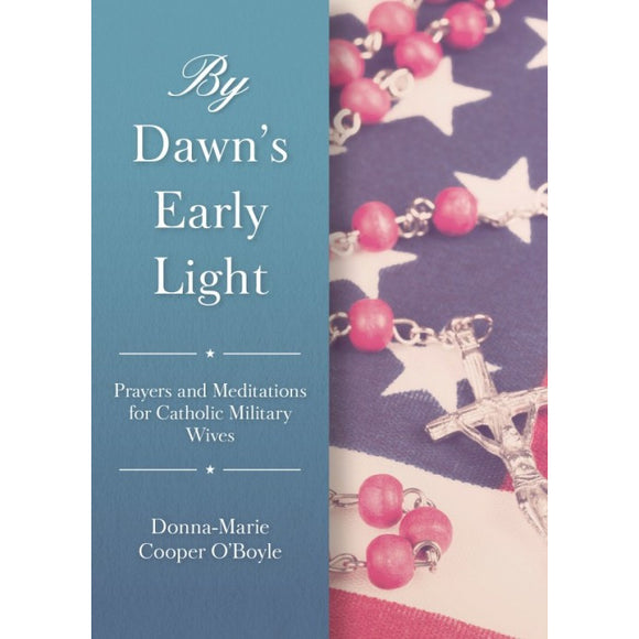By Dawn's Early Light: Prayers and Meditations for Catholic Military Wives
