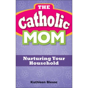 The Catholic Mom: Nurturing Your Household